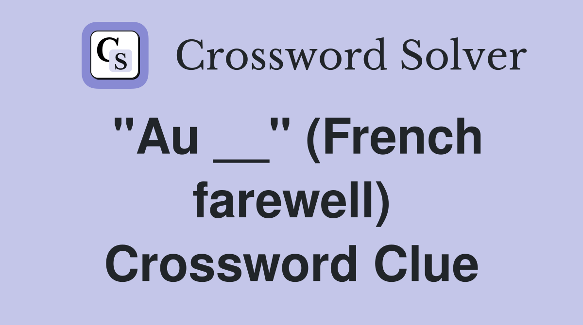 "Au __" (French farewell) Crossword Clue