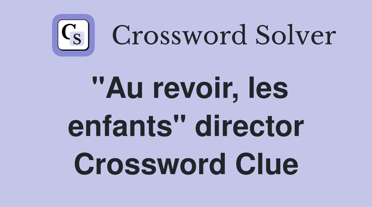 "Au revoir, les enfants" director Crossword Clue