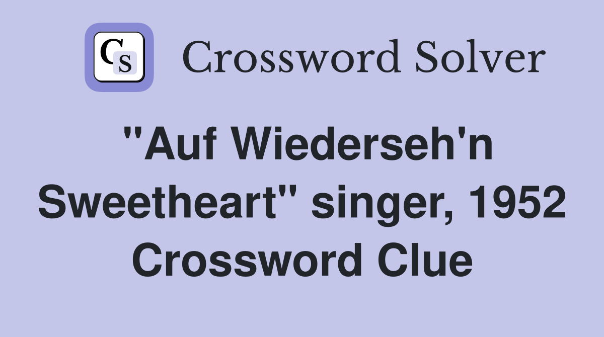 "Auf Wiederseh'n Sweetheart" singer, 1952 Crossword Clue