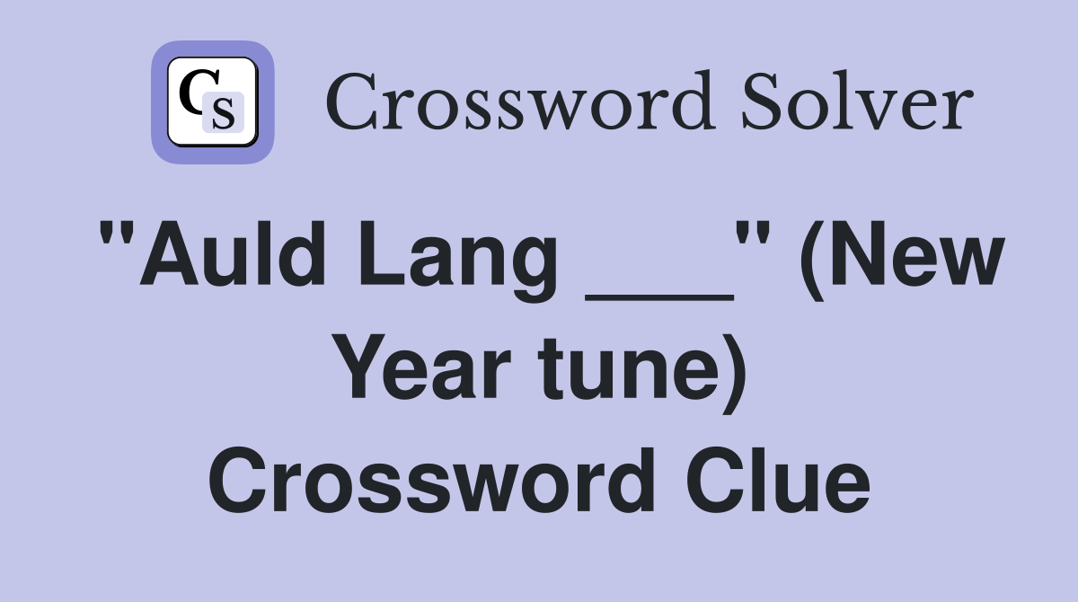 "Auld Lang ___" (New Year tune) Crossword Clue