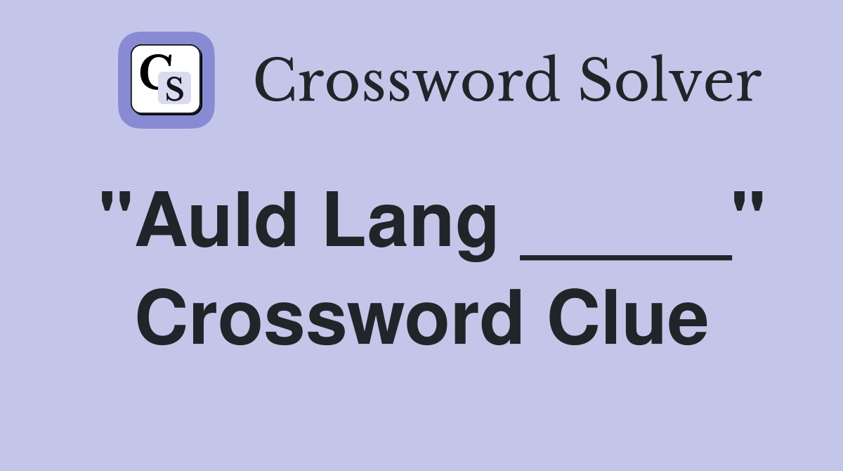 "Auld Lang _____" Crossword Clue