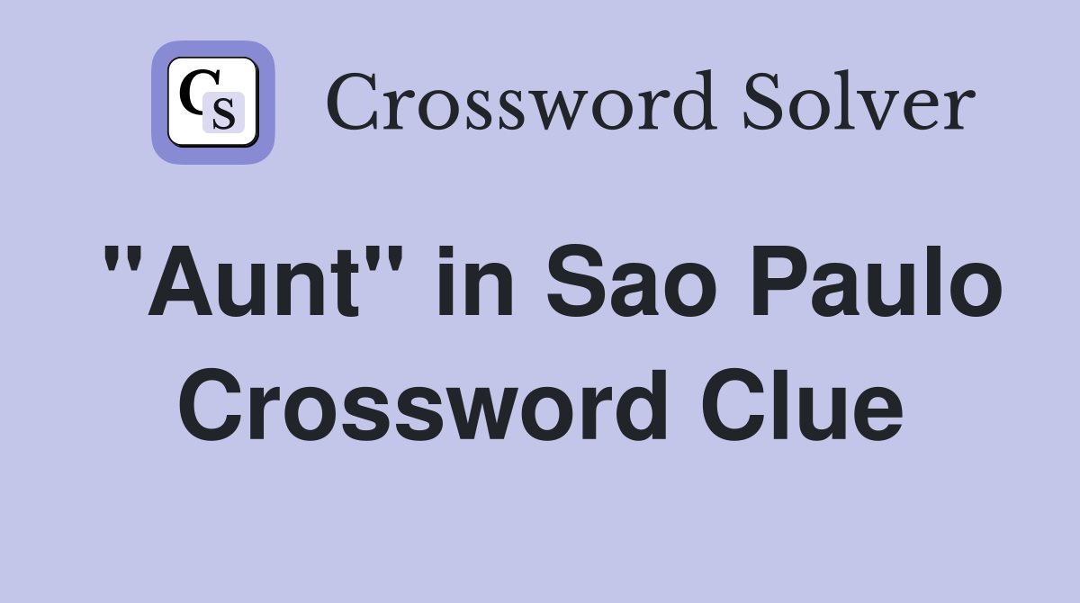 "Aunt" in Sao Paulo Crossword Clue