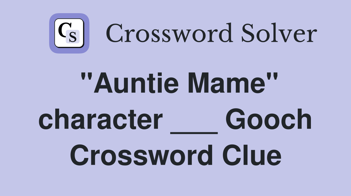 "Auntie Mame" character ___ Gooch Crossword Clue