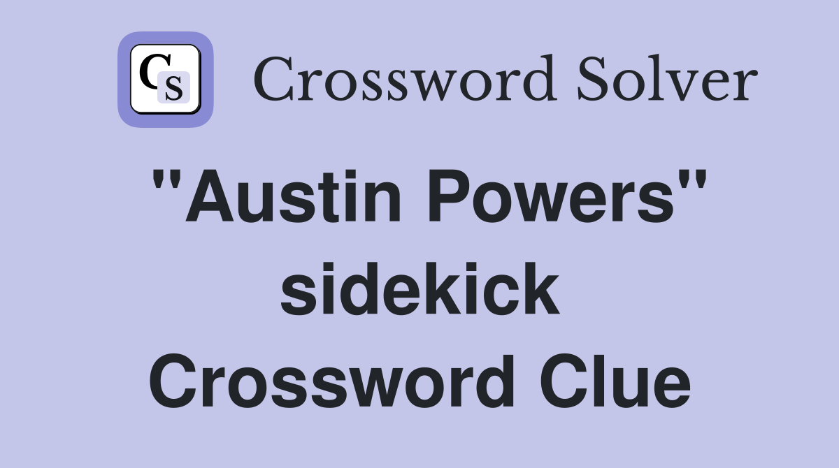 "Austin Powers" sidekick Crossword Clue