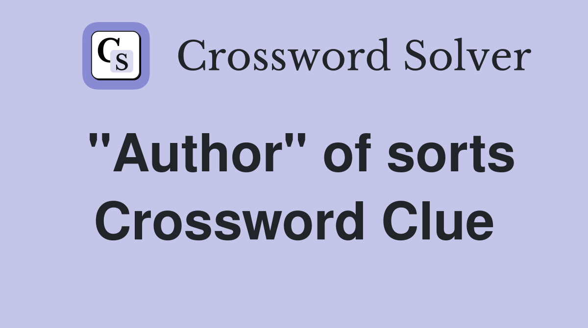"Author" of sorts Crossword Clue