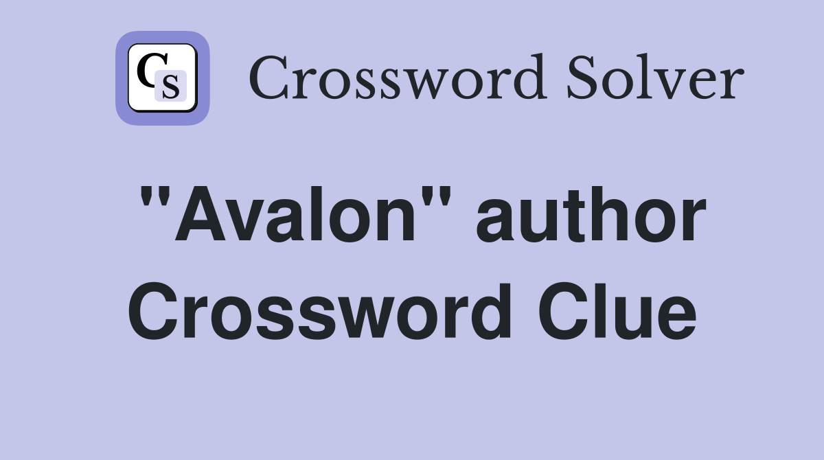 "Avalon" author Crossword Clue
