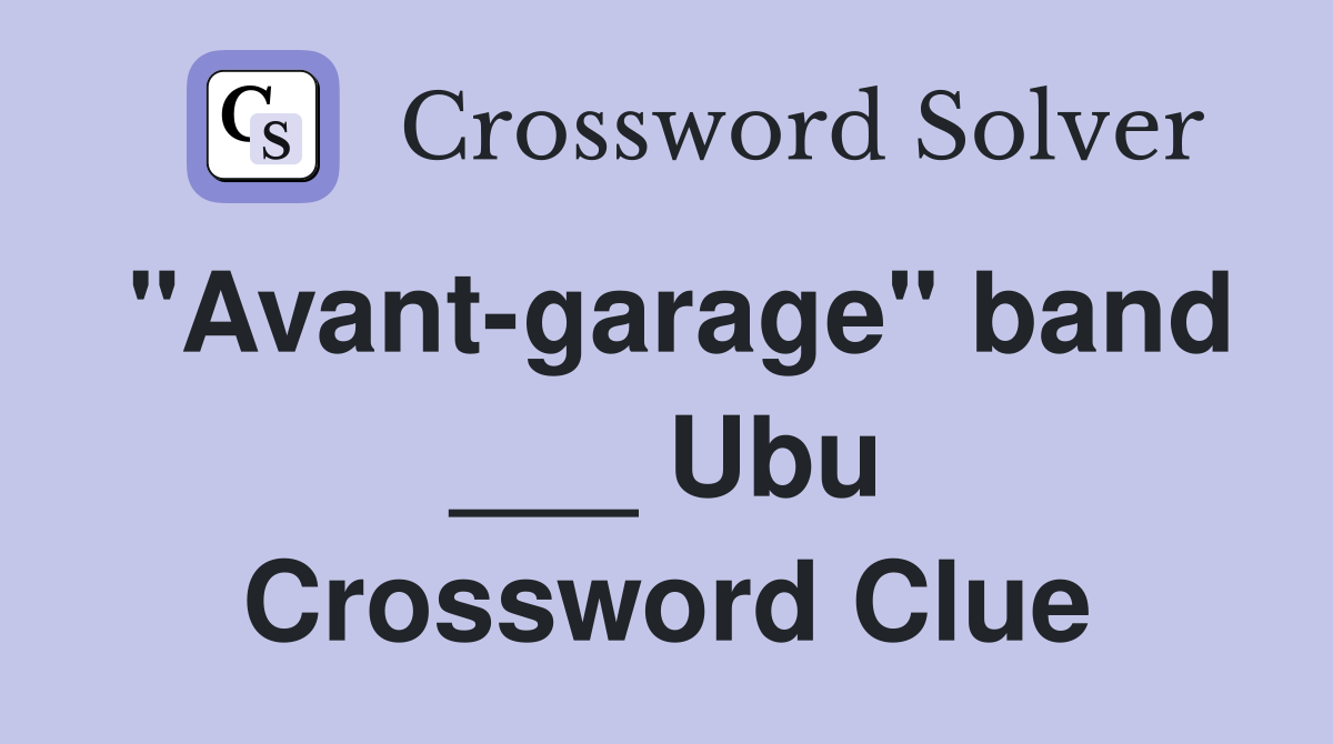 "Avant-garage" band ___ Ubu Crossword Clue