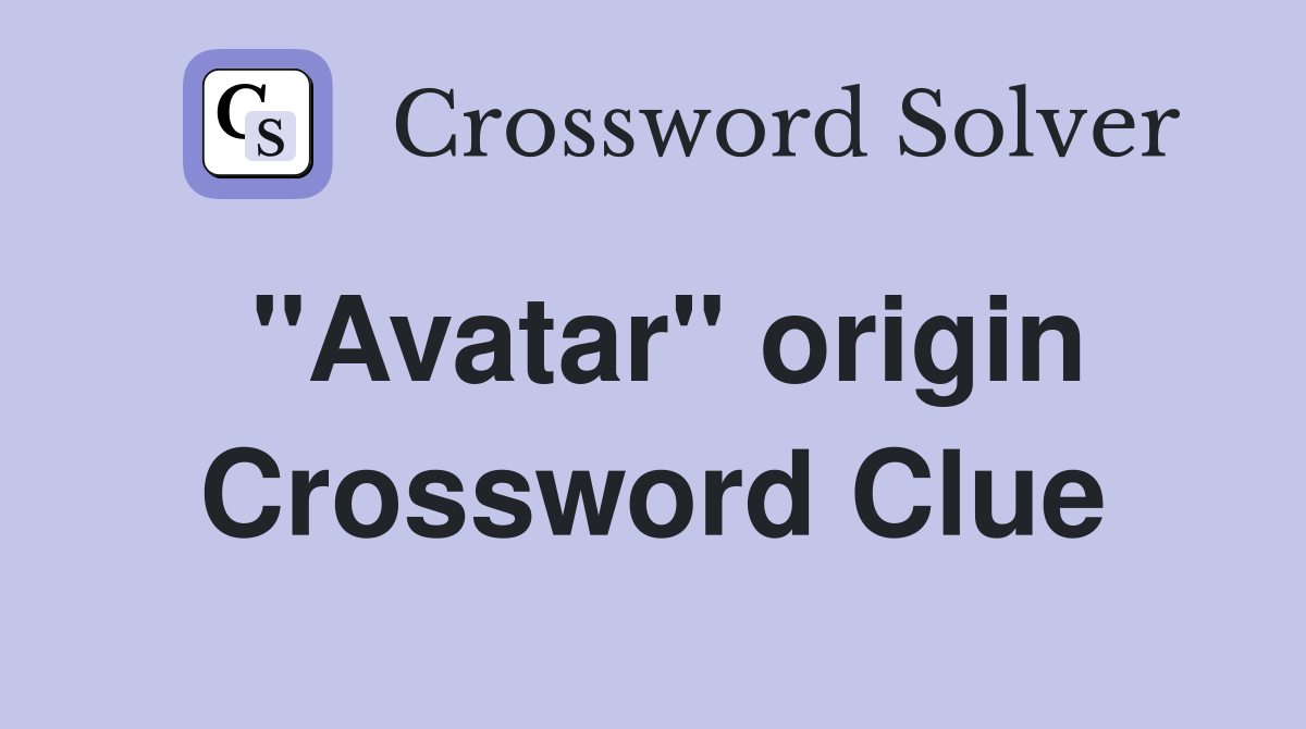 "Avatar" origin Crossword Clue