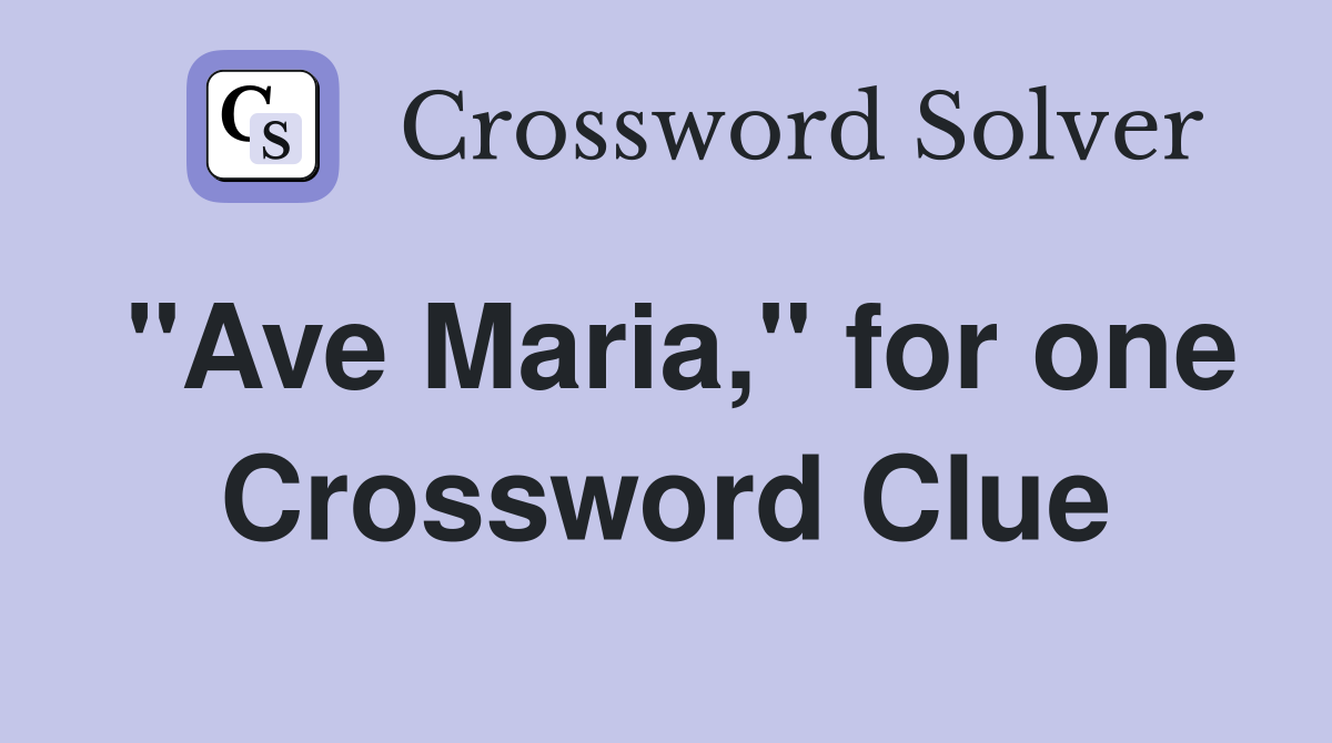 "Ave Maria," for one Crossword Clue