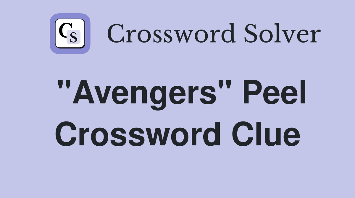 "Avengers" Peel Crossword Clue