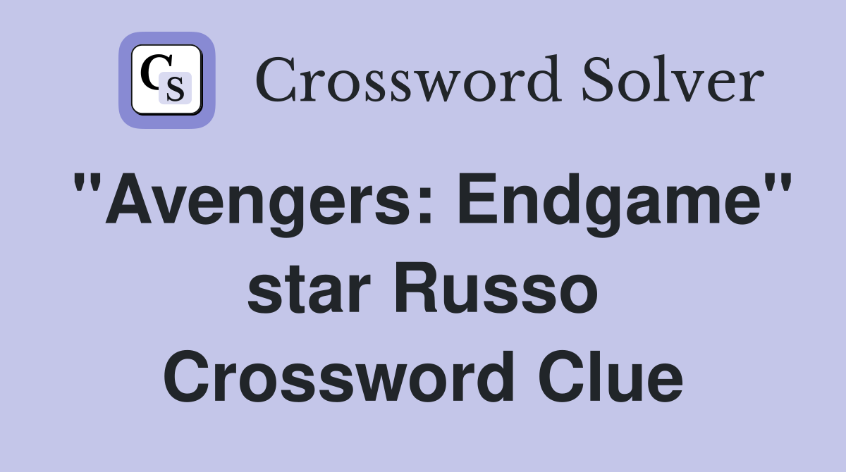 "Avengers: Endgame" star Russo Crossword Clue