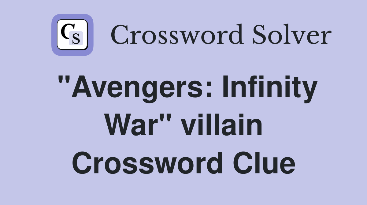 "Avengers: Infinity War" villain Crossword Clue