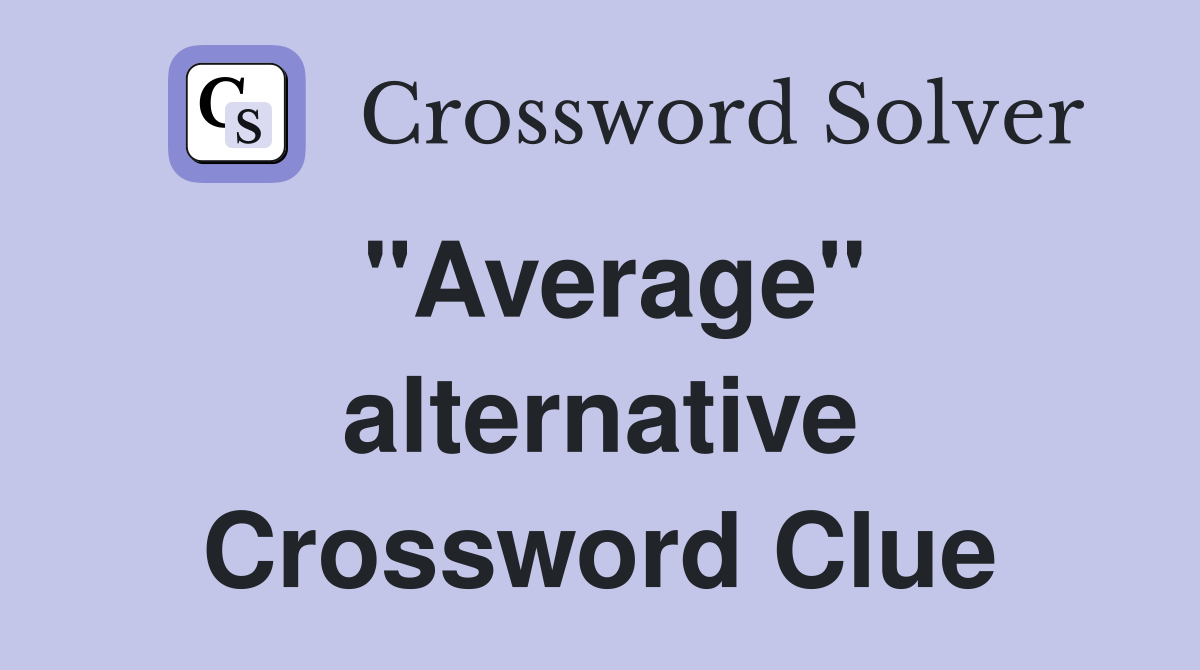 "Average" alternative Crossword Clue