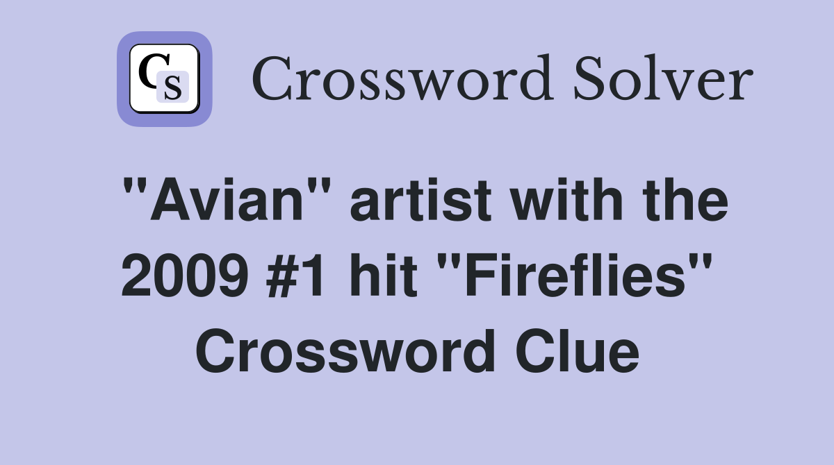 "Avian" artist with the 2009 #1 hit "Fireflies" Crossword Clue