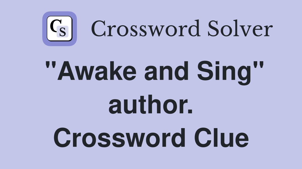 "Awake and Sing" author. Crossword Clue