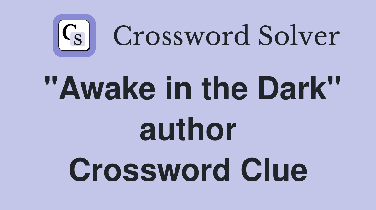 "Awake in the Dark" author Crossword Clue