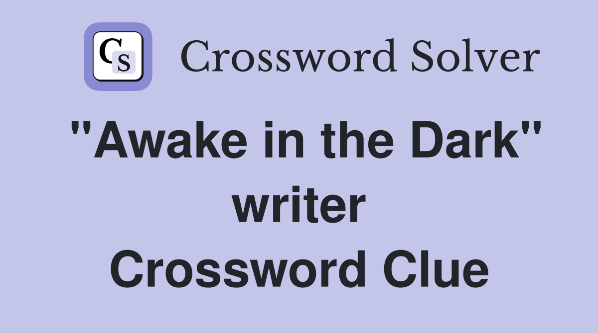 "Awake in the Dark" writer Crossword Clue