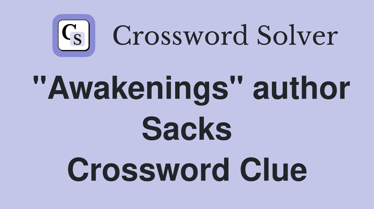 "Awakenings" author Sacks Crossword Clue