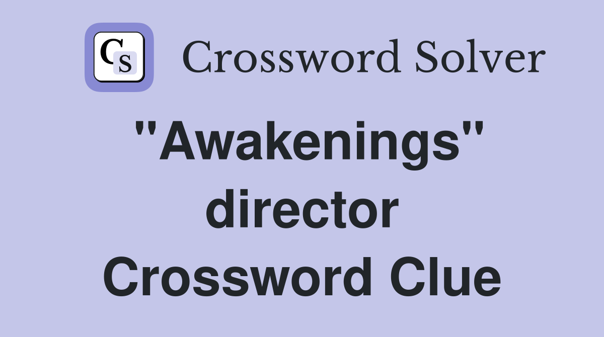 "Awakenings" director Crossword Clue