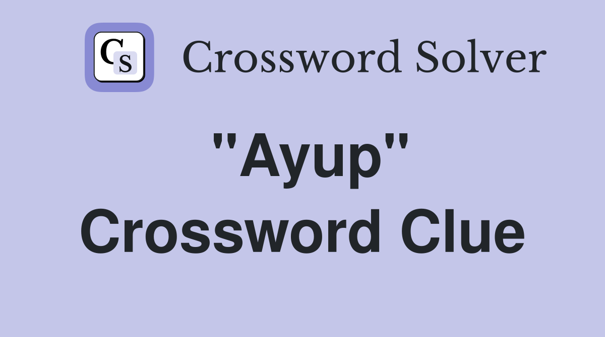 "Ayup" Crossword Clue