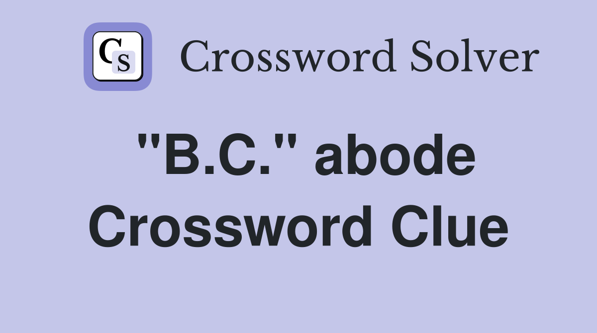 "B.C." abode Crossword Clue