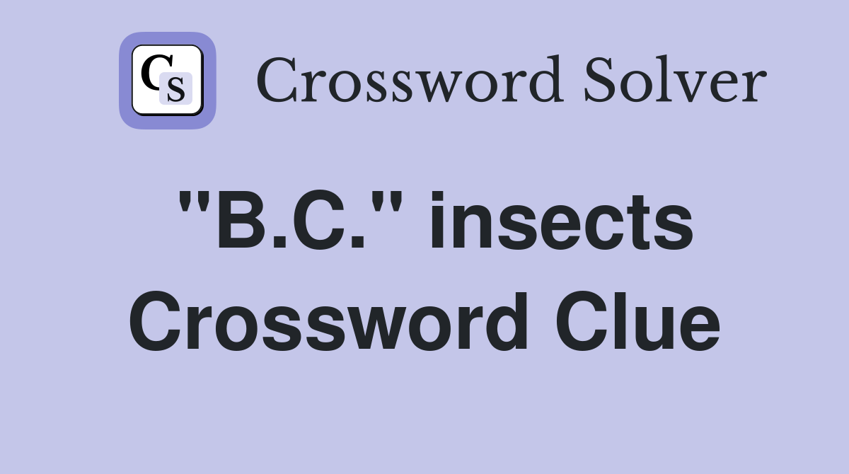 "B.C." insects Crossword Clue