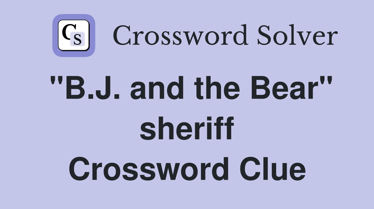 "B.J. and the Bear" sheriff Crossword Clue