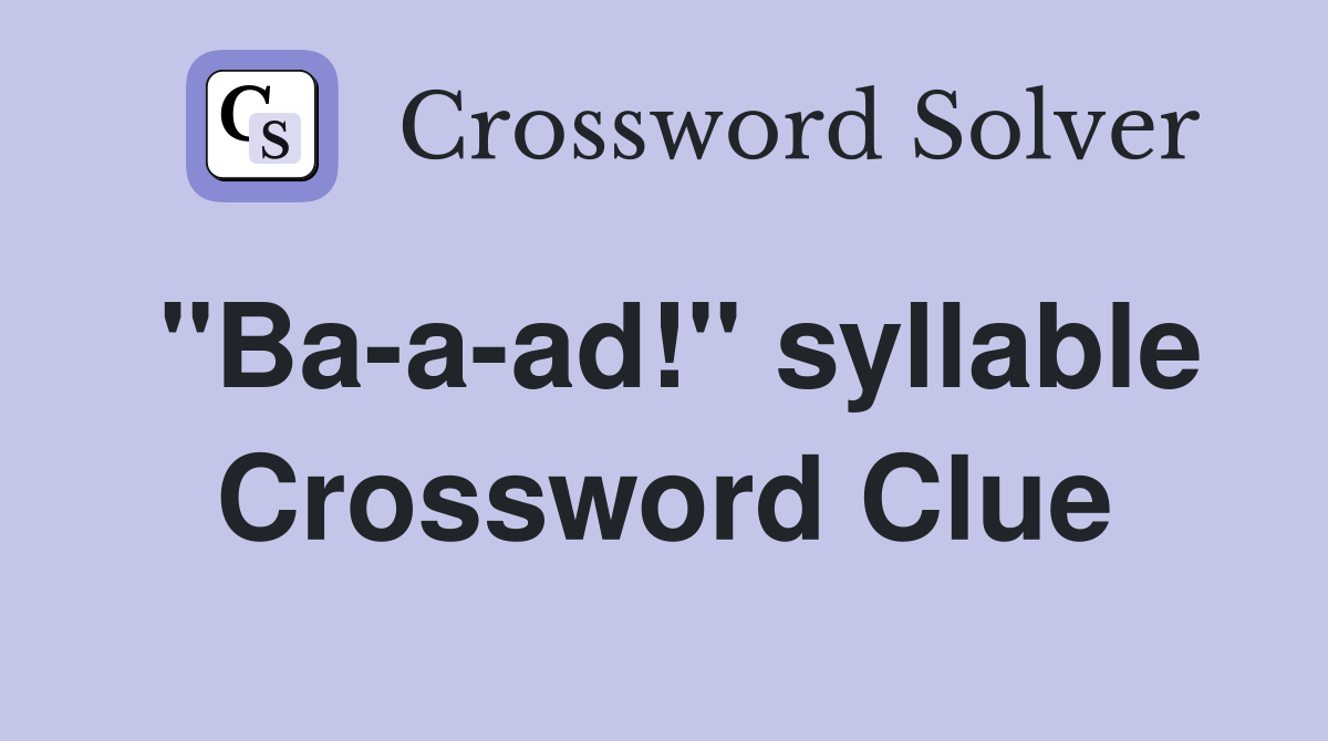"Ba-a-ad!" syllable Crossword Clue