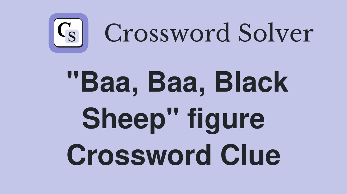 "Baa, Baa, Black Sheep" figure Crossword Clue