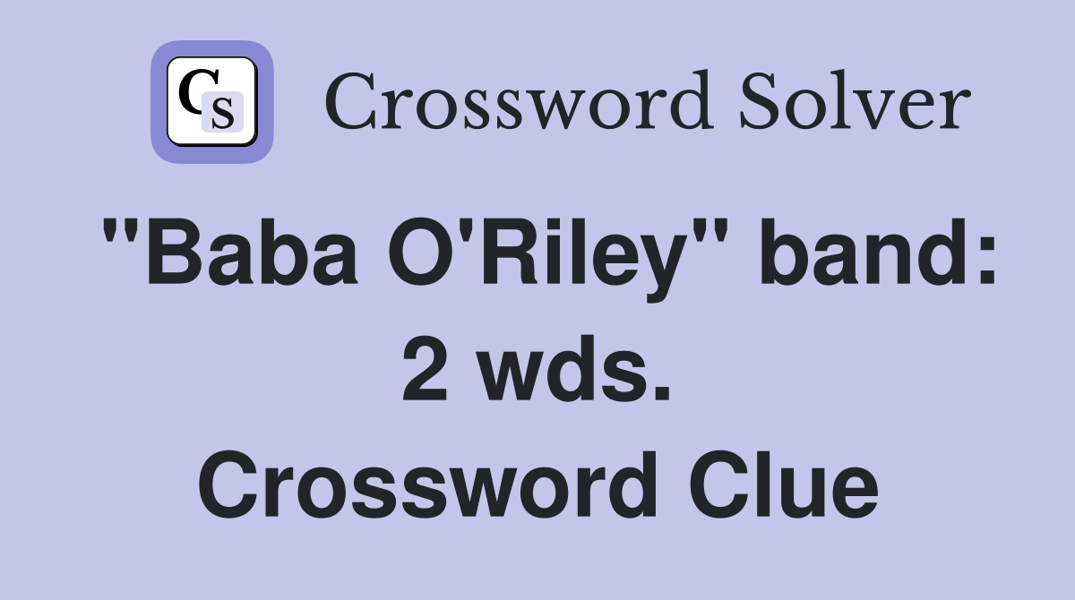 "Baba O'Riley" band: 2 wds. Crossword Clue