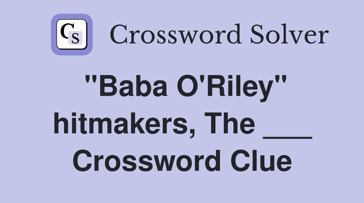 "Baba O'Riley" hitmakers, The ___ Crossword Clue