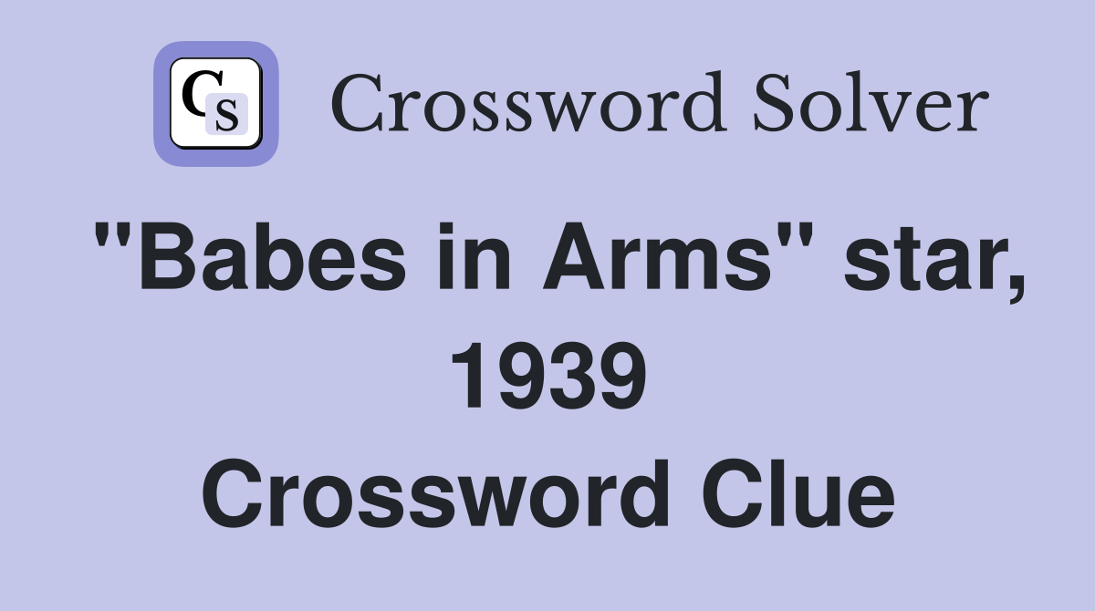 "Babes in Arms" star, 1939 Crossword Clue