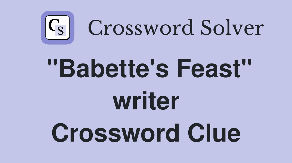 "Babette's Feast" writer Crossword Clue