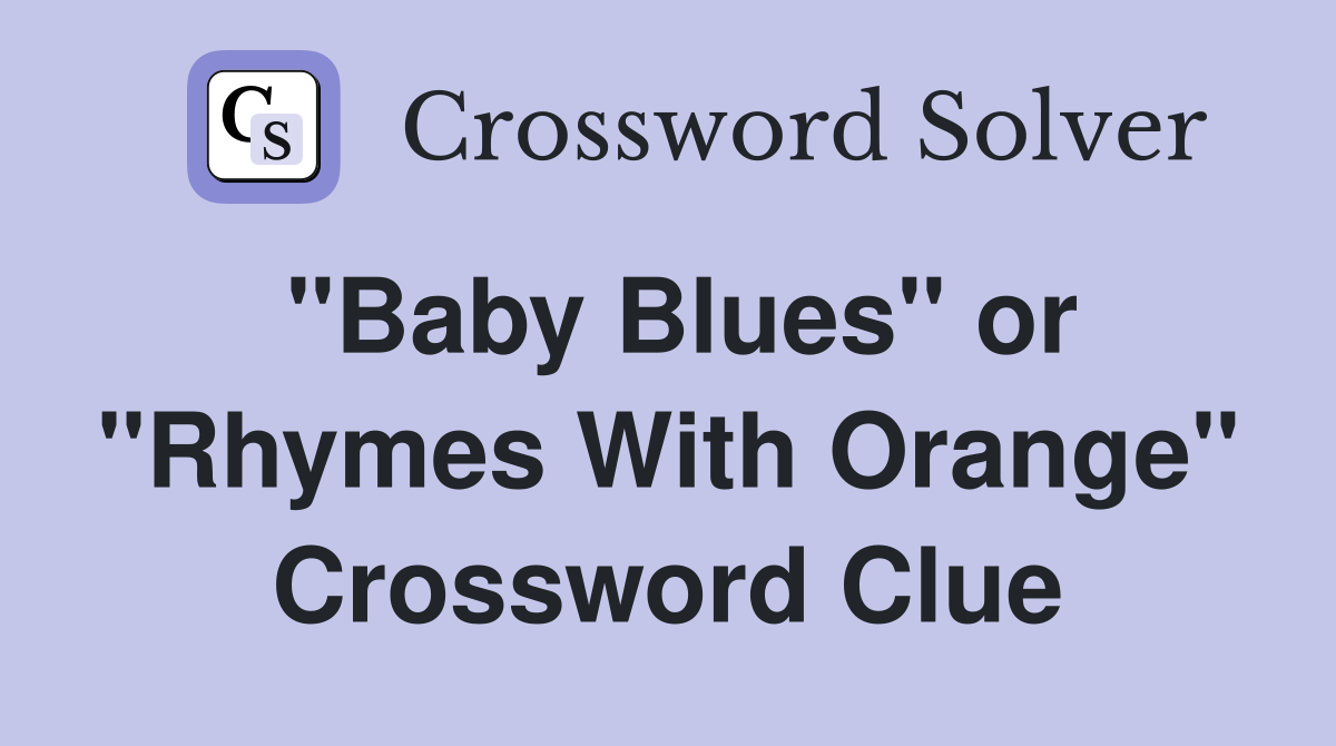 "Baby Blues" or "Rhymes With Orange" Crossword Clue