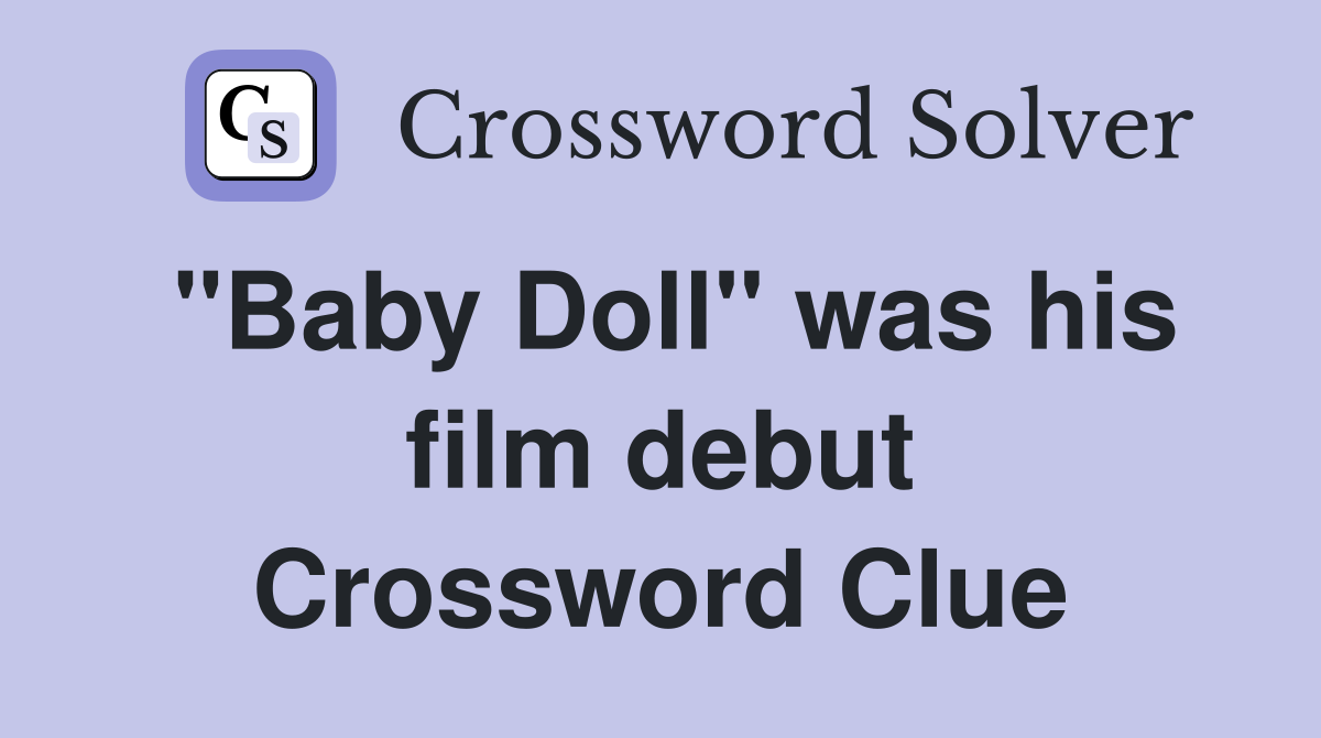 "Baby Doll" was his film debut Crossword Clue