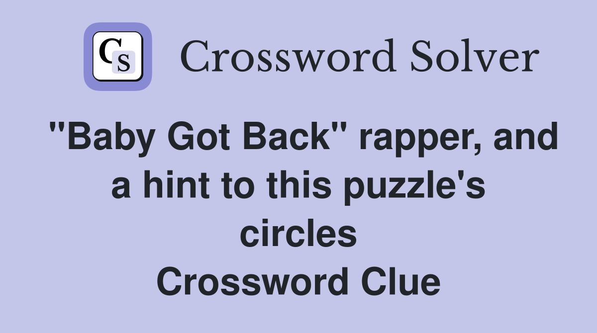 "Baby Got Back" rapper, and a hint to this puzzle's circles Crossword Clue
