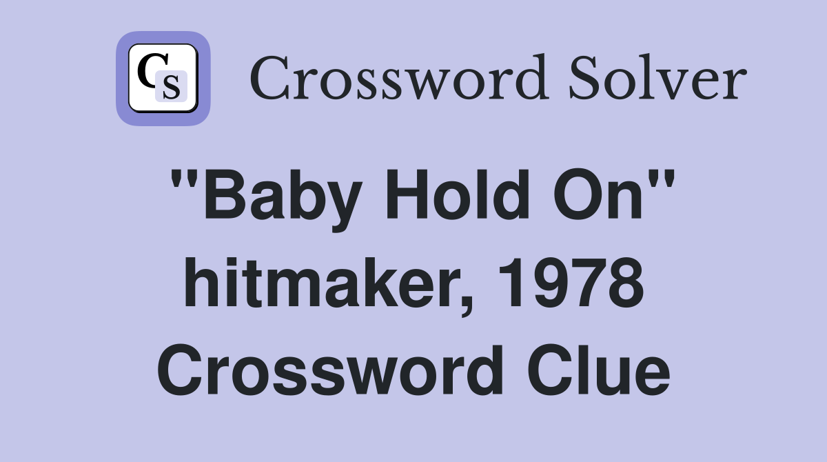 "Baby Hold On" hitmaker, 1978 Crossword Clue