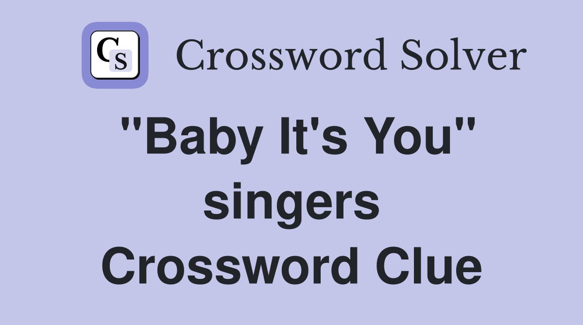 "Baby It's You" singers Crossword Clue