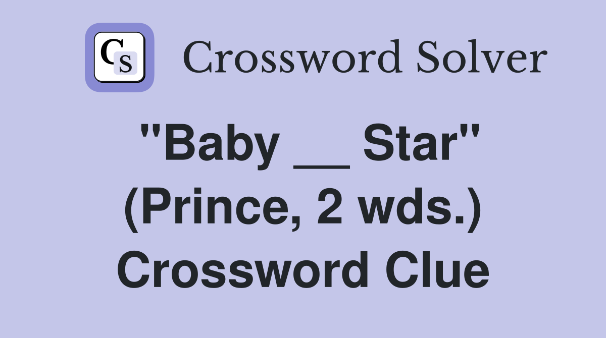 "Baby __ Star" (Prince, 2 wds.) Crossword Clue