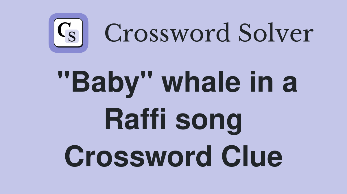 "Baby" whale in a Raffi song Crossword Clue