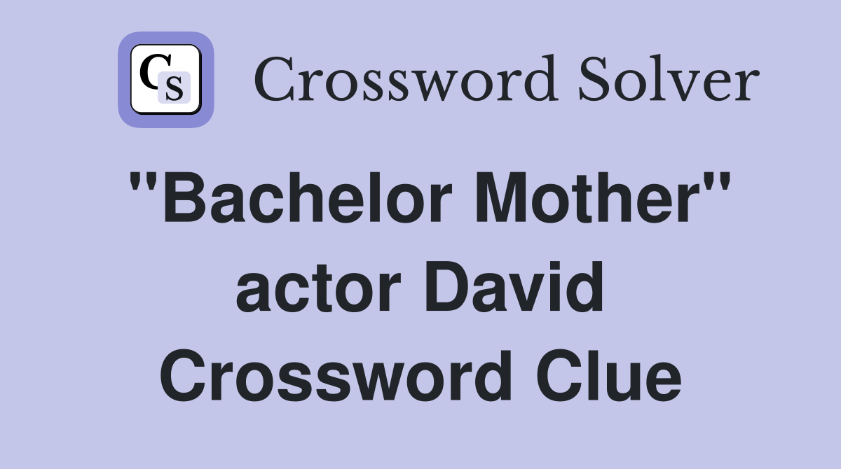 "Bachelor Mother" actor David Crossword Clue