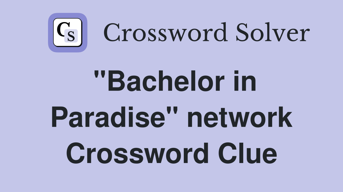 "Bachelor in Paradise" network Crossword Clue