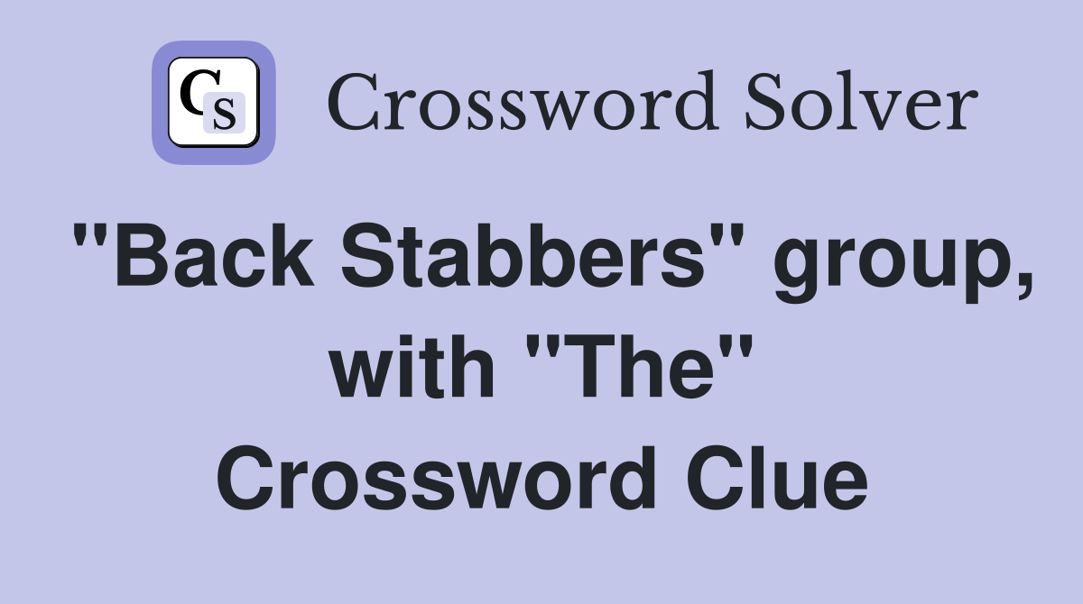 "Back Stabbers" group, with "The" Crossword Clue