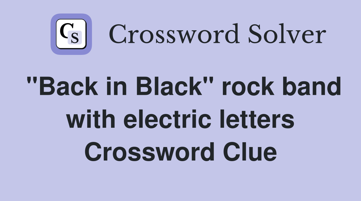 "Back in Black" rock band with electric letters Crossword Clue