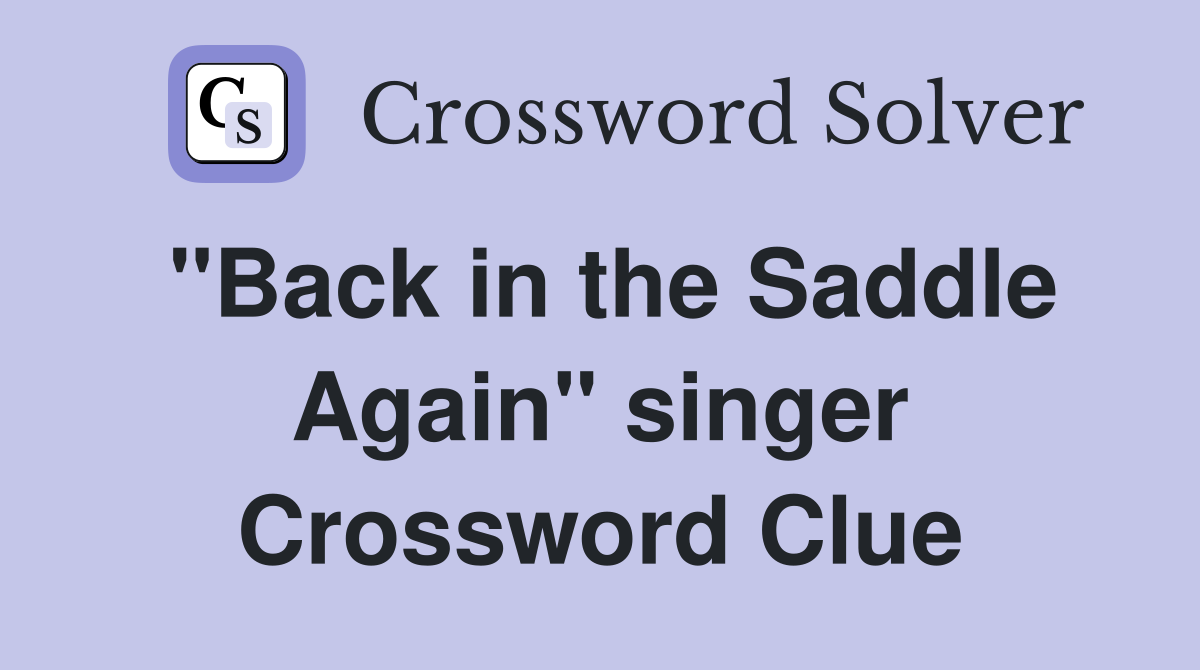 "Back in the Saddle Again" singer Crossword Clue