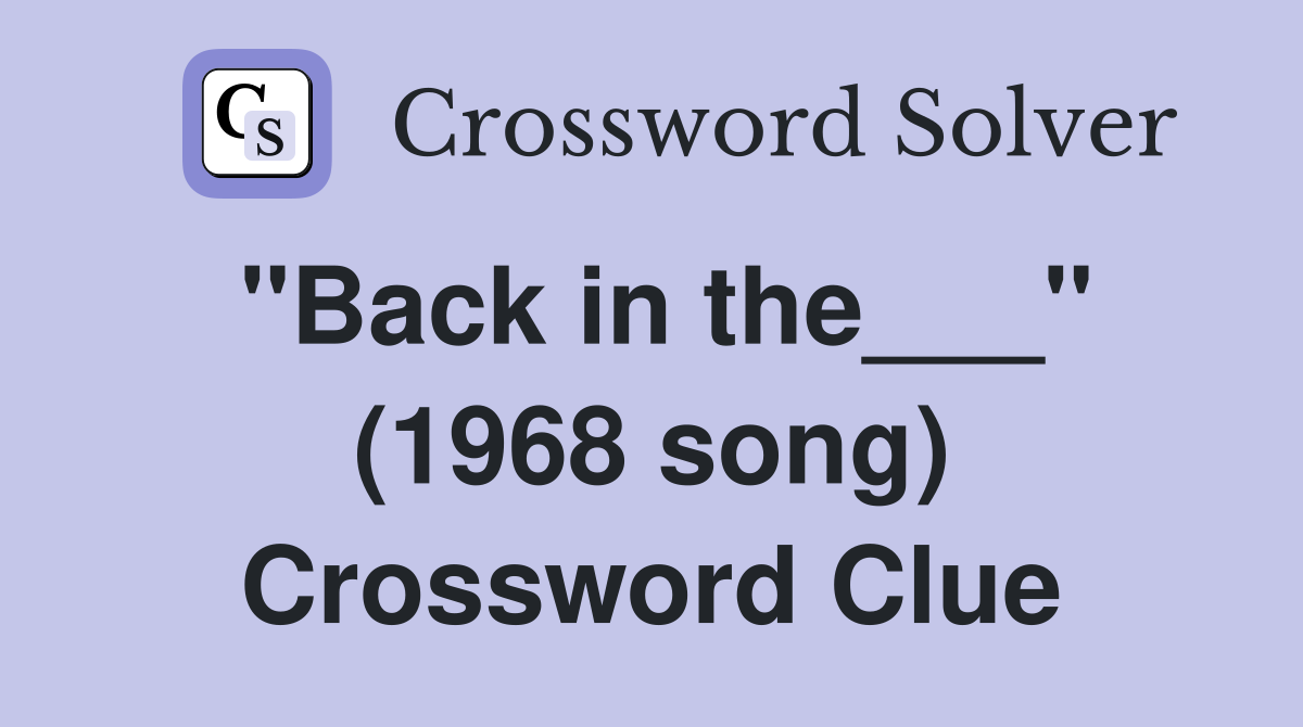 "Back in the___" (1968 song) Crossword Clue