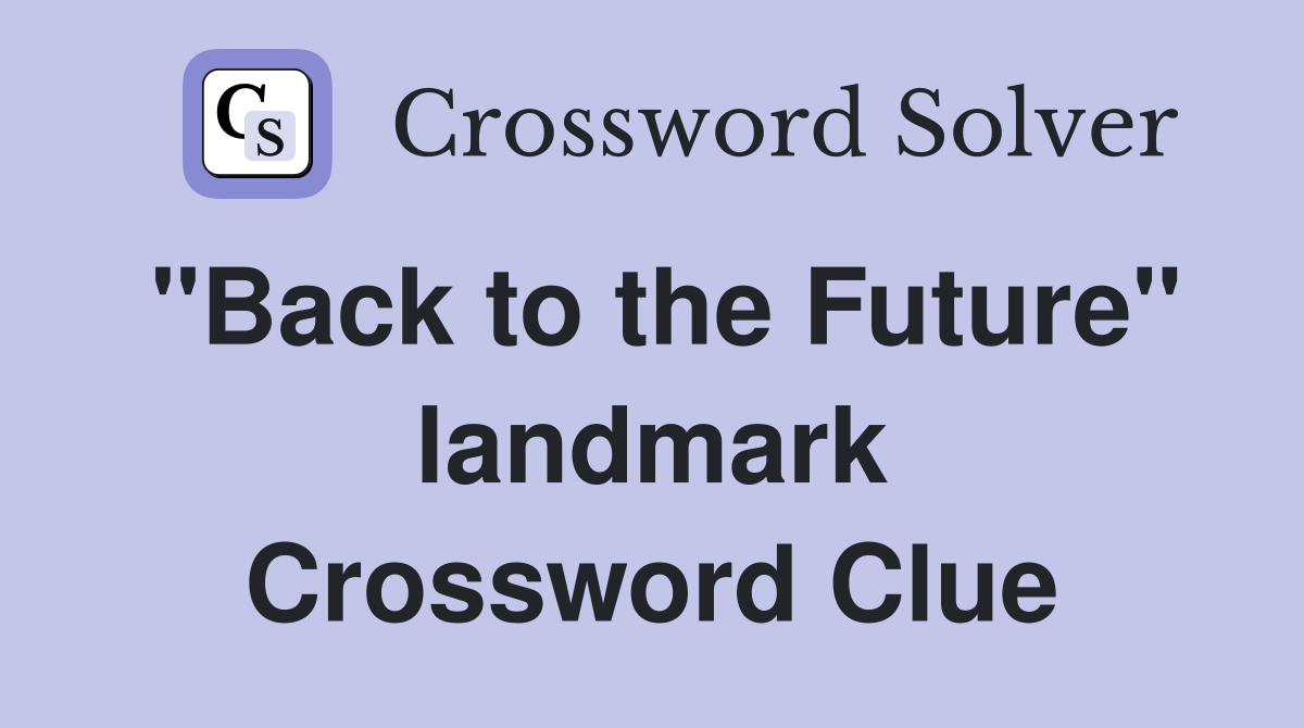 "Back to the Future" landmark Crossword Clue