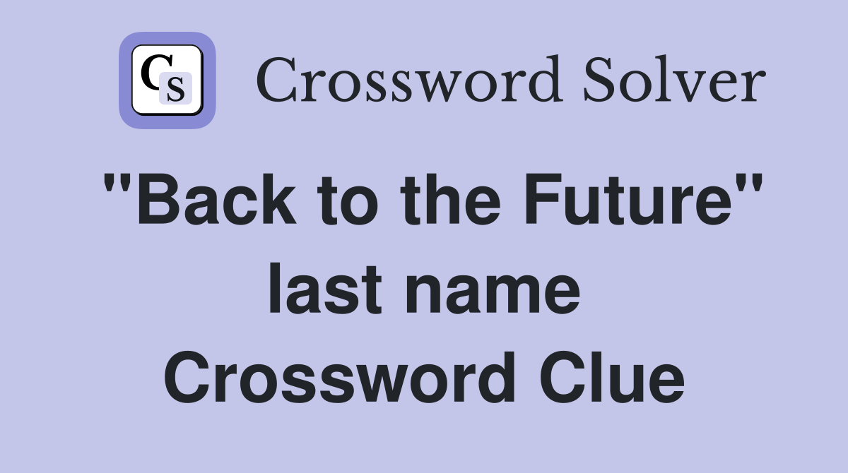 "Back to the Future" last name Crossword Clue