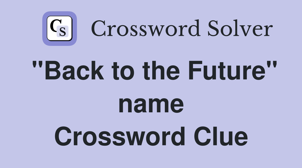 "Back to the Future" name Crossword Clue