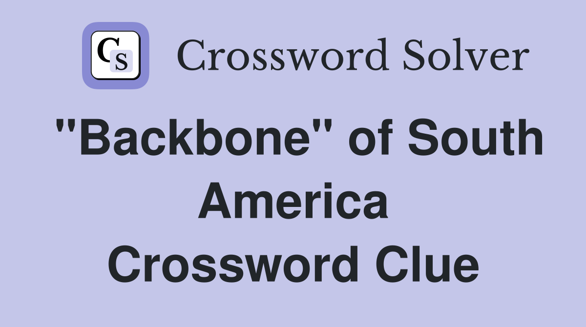 "Backbone" of South America Crossword Clue